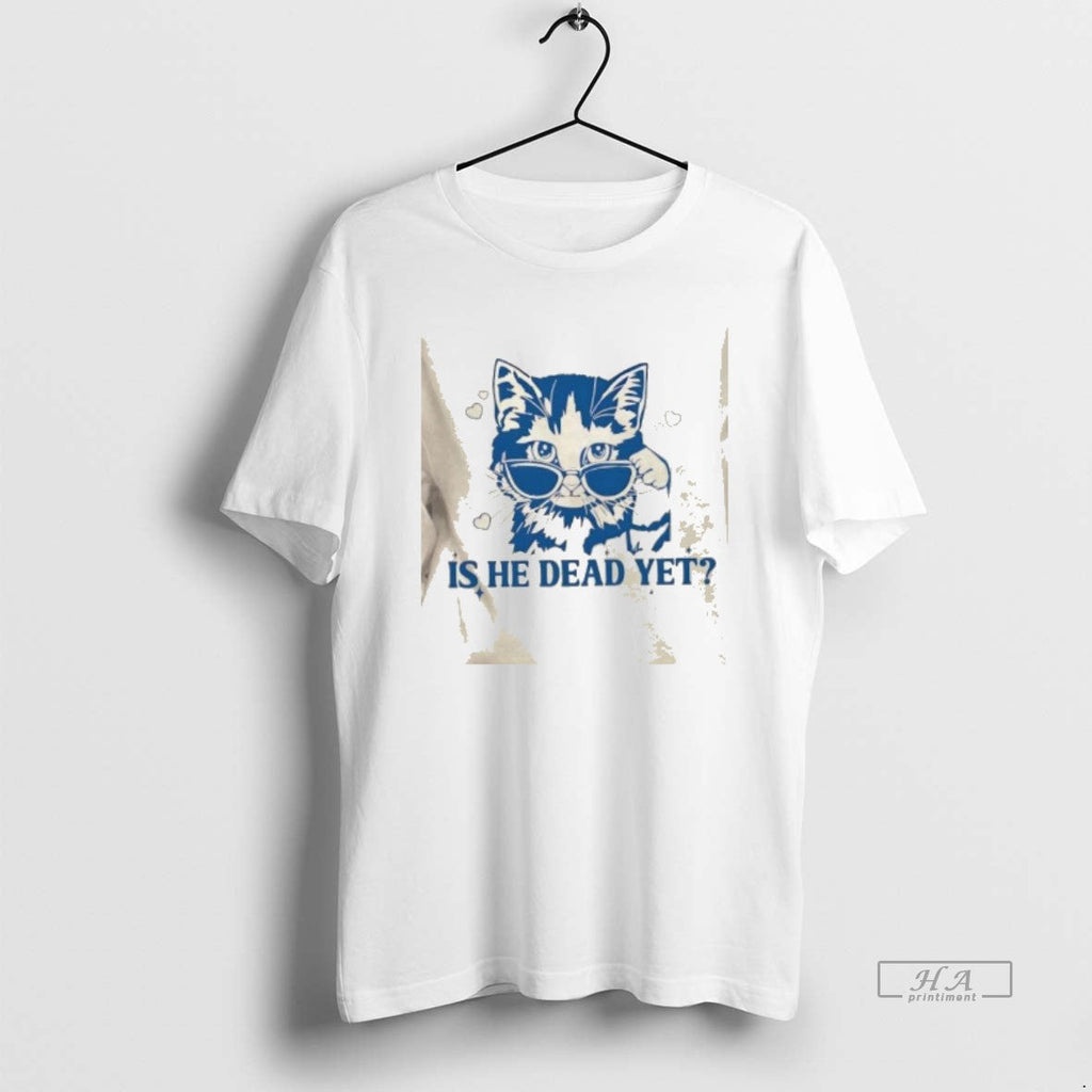 Trendy Is He Dead Yet Cool Cat - Adult & Kids T-Shirts, Sweatshirts & Hoodies apparel design preview 1