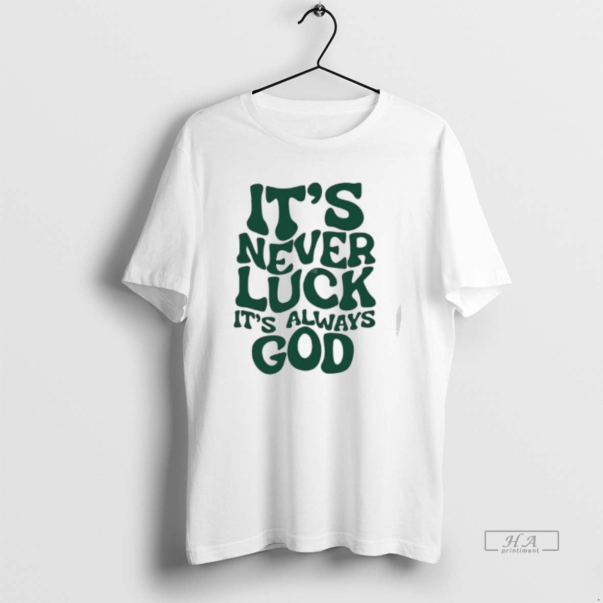 Trendy Its Never Luck Always God - Adult & Kids T-Shirts, Sweatshirts & Hoodies apparel design preview 1