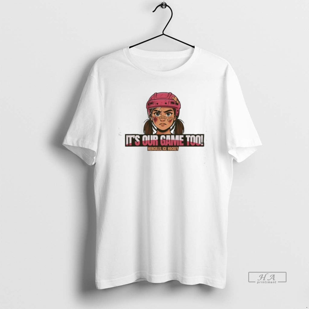 Trendy Its Our Game Too Hercules Ice Hockey Apparel - Adult & Kids T-Shirts, Sweatshirts & Hoodies apparel design preview 1