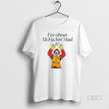 Trendy Ive About Mcfuckin Had It Mcdonalds Mascot - Adult & Kids T-Shirts, Sweatshirts & Hoodies apparel design preview 1