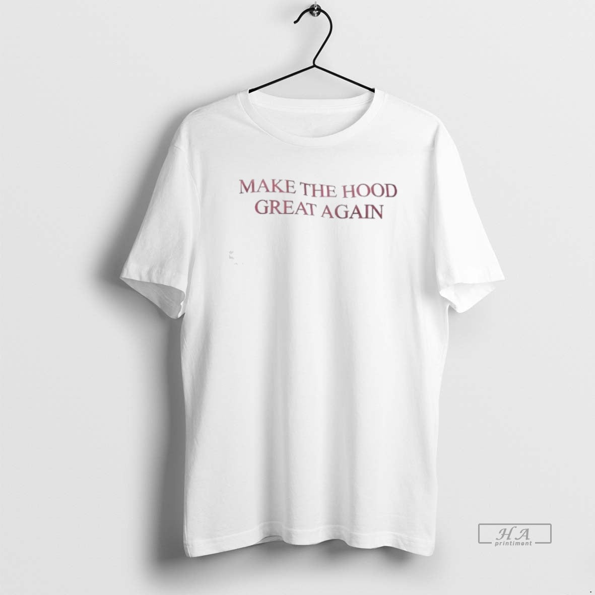 Trendy Make The Hood Great Again - Adult & Kids T-Shirts, Sweatshirts & Hoodies apparel design preview 1