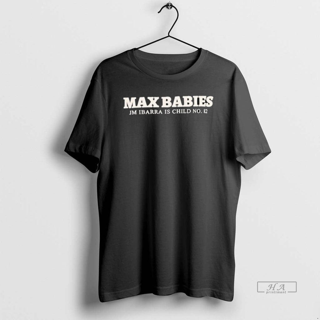 Trendy Max Babies Jm Ibarra Is Child No 82 - Adult & Kids T-Shirts, Sweatshirts & Hoodies apparel design preview 1
