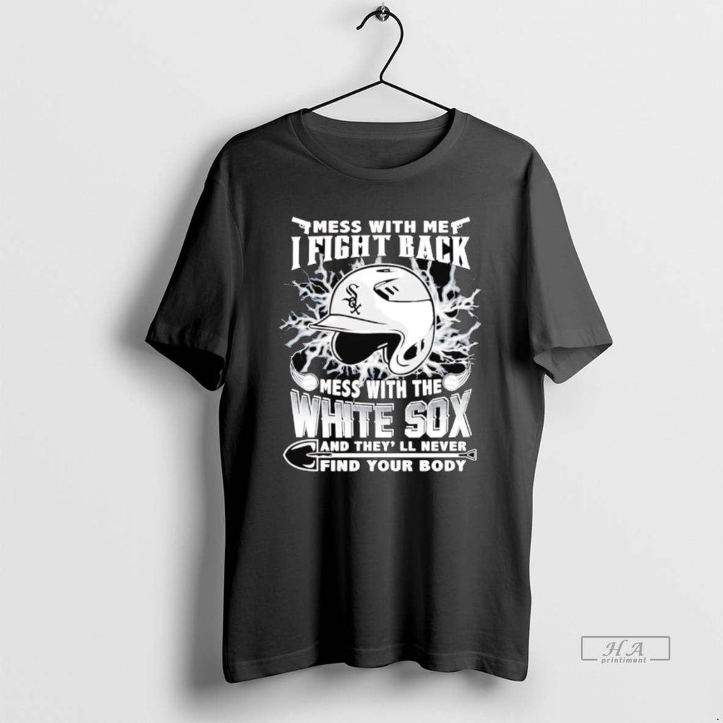 Trendy Mess With Me I Fight Back The Chicago White - Adult & Kids T-Shirts, Sweatshirts & Hoodies apparel design preview 1