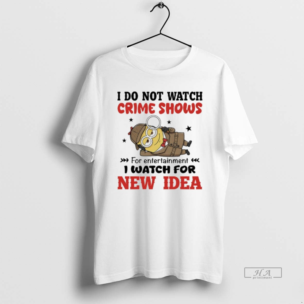 Trendy Minion I Do Not Watch Crime Shows For - Adult & Kids T-Shirts, Sweatshirts & Hoodies apparel design preview 1