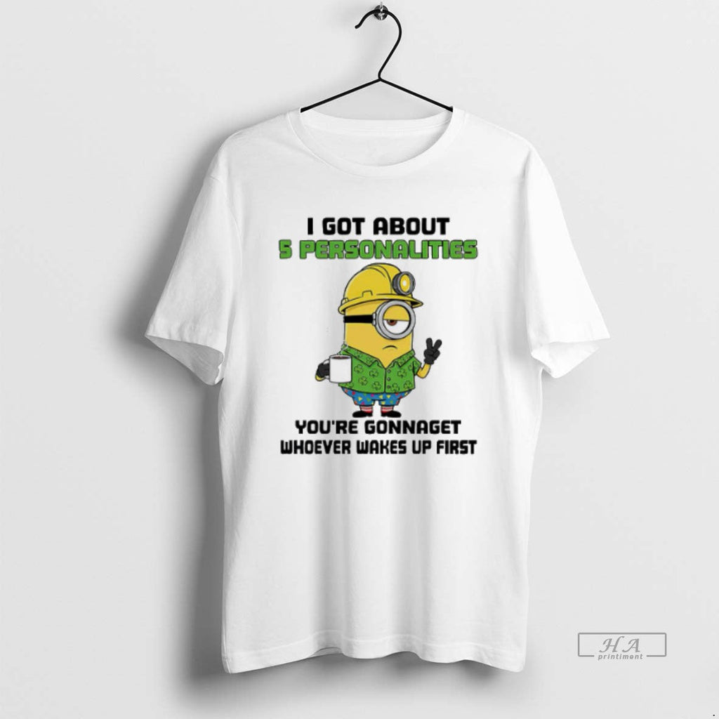 Trendy Minion I Got About 5 Personalities Youre - Adult & Kids T-Shirts, Sweatshirts & Hoodies apparel design preview 1