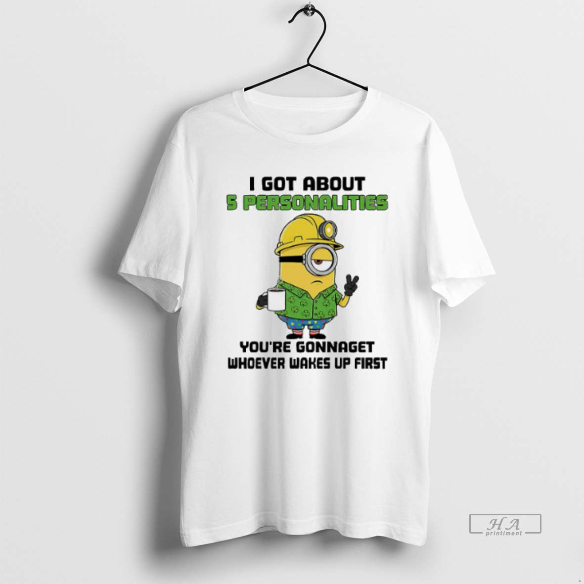 Trendy Minion I Got About 5 Personalities Youre - Adult & Kids T-Shirts, Sweatshirts & Hoodies apparel design preview 1