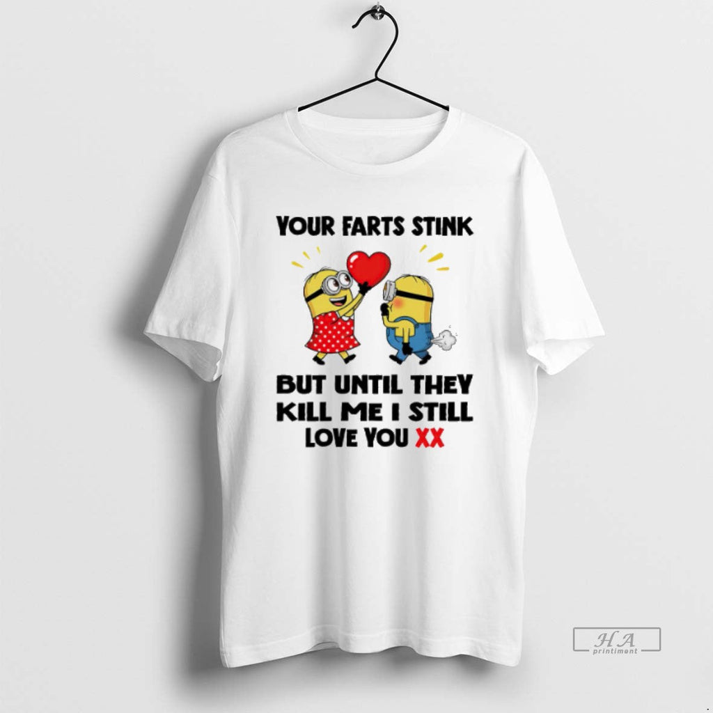 Trendy Minion Your Farts Stink But Until They Kill Me - Adult & Kids T-Shirts, Sweatshirts & Hoodies apparel design preview 1