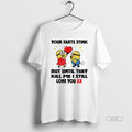 Trendy Minion Your Farts Stink But Until They Kill Me - Adult & Kids T-Shirts, Sweatshirts & Hoodies apparel design preview 1