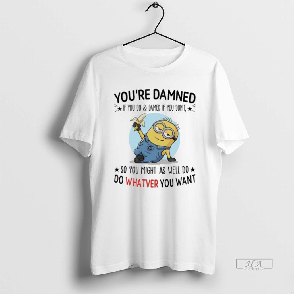 Trendy Minions Banana Youre Damned If You Do And Dont - Adult & Kids T-Shirts, Sweatshirts & Hoodies apparel design preview 1