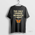 Trendy Monarch Butterfly The Only Orange I Want - Adult & Kids T-Shirts, Sweatshirts & Hoodies apparel design preview 1