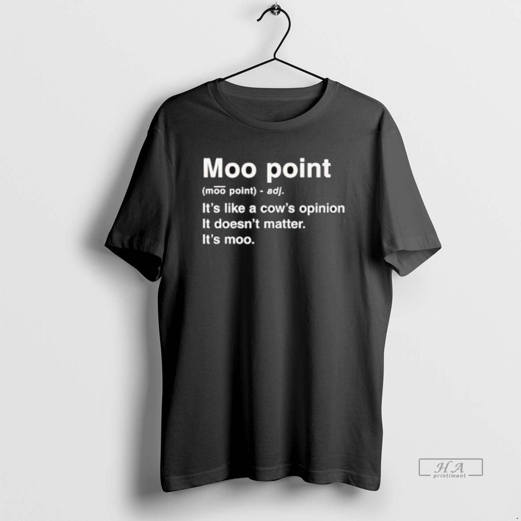 Trendy Moot Point Its Like A Cows Opinion It Doesnt - Adult & Kids T-Shirts, Sweatshirts & Hoodies apparel design preview 1