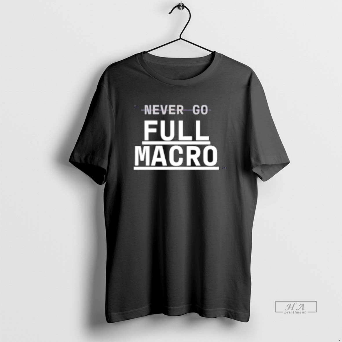 Trendy Never Go Full Macro - Adult & Kids T-Shirts, Sweatshirts & Hoodies apparel design preview 1