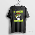 Trendy No Other Dad Can Measure Up Fishing - Adult & Kids T-Shirts, Sweatshirts & Hoodies apparel design preview 1