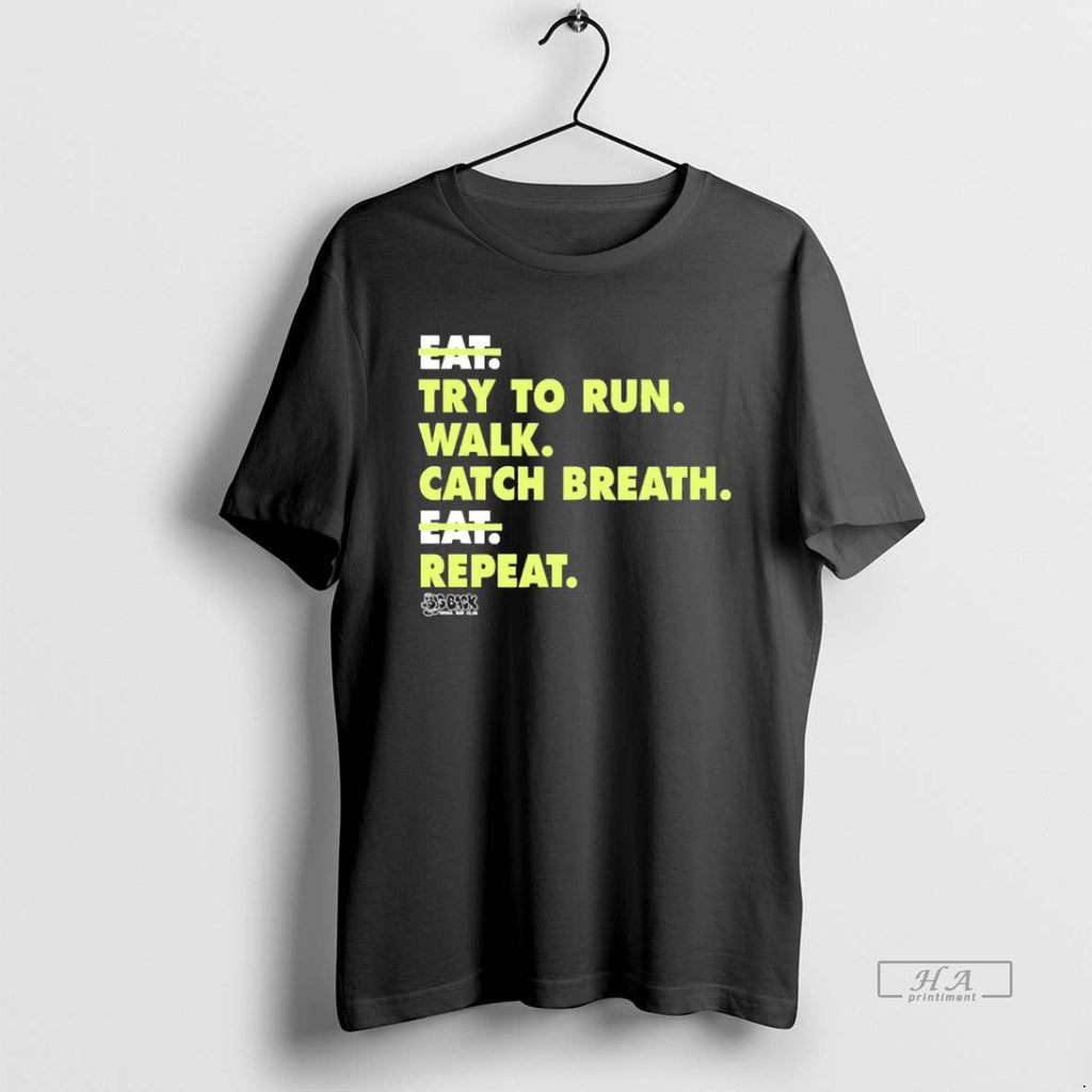 Trendy Not Eat Try To Run Walk Catch Breath Repeat - Adult & Kids T-Shirts, Sweatshirts & Hoodies apparel design preview 1