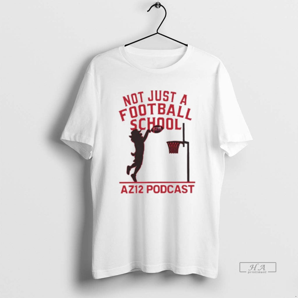 Trendy Not Just A Football School Az12 Podcast X - Adult & Kids T-Shirts, Sweatshirts & Hoodies apparel design preview 1