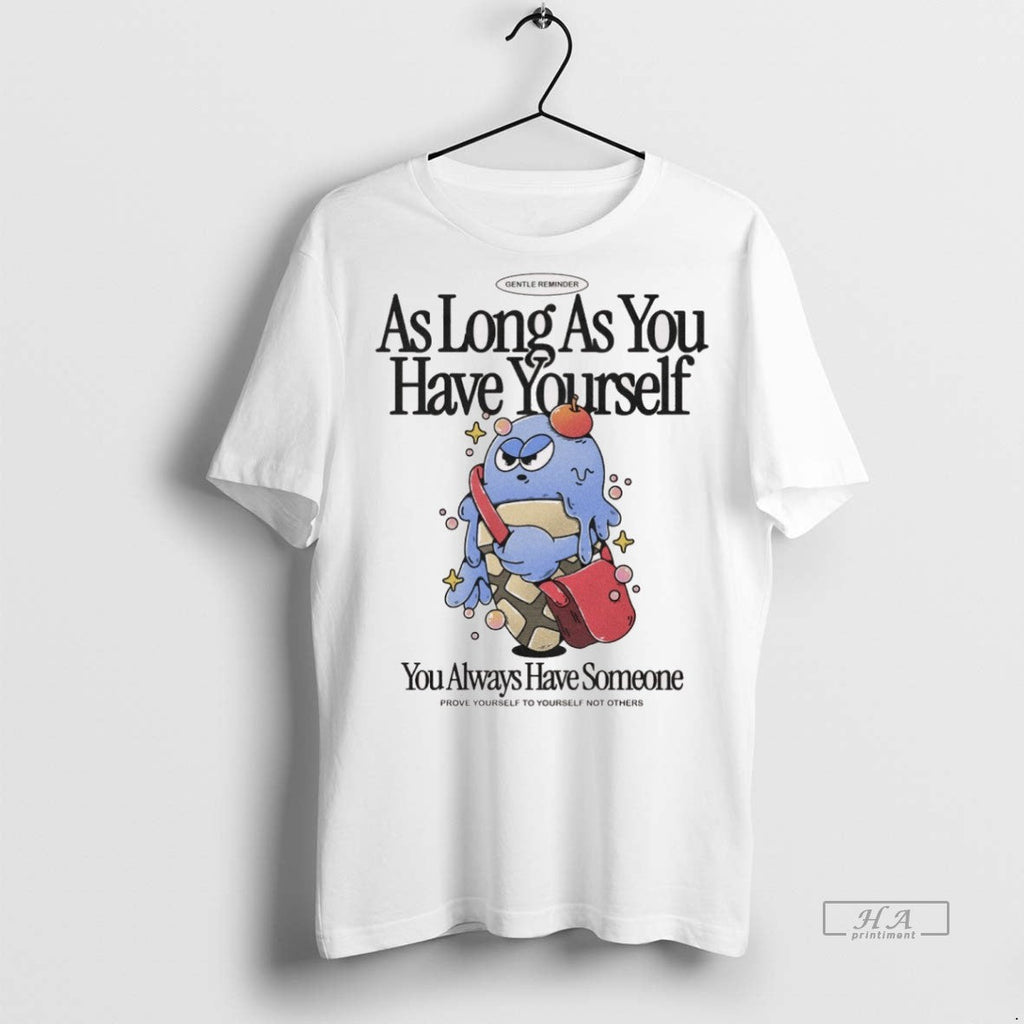 Trendy Official As Long You Have Yourself Always - Adult & Kids T-Shirts, Sweatshirts & Hoodies apparel design preview 1