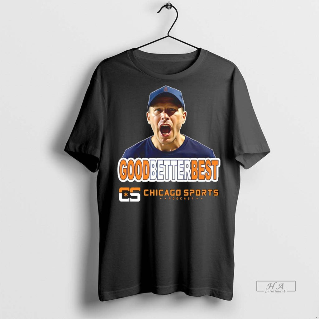 Trendy Official Ben Johnson Good Better Best Chicago - Adult & Kids T-Shirts, Sweatshirts & Hoodies apparel design preview 1