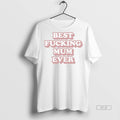 Trendy Official Best Fucking Mum Ever Contains The - Adult & Kids T-Shirts, Sweatshirts & Hoodies apparel design preview 1