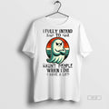 Trendy Official Ghost I Fully Intend To Haunt People - Adult & Kids T-Shirts, Sweatshirts & Hoodies apparel design preview 1