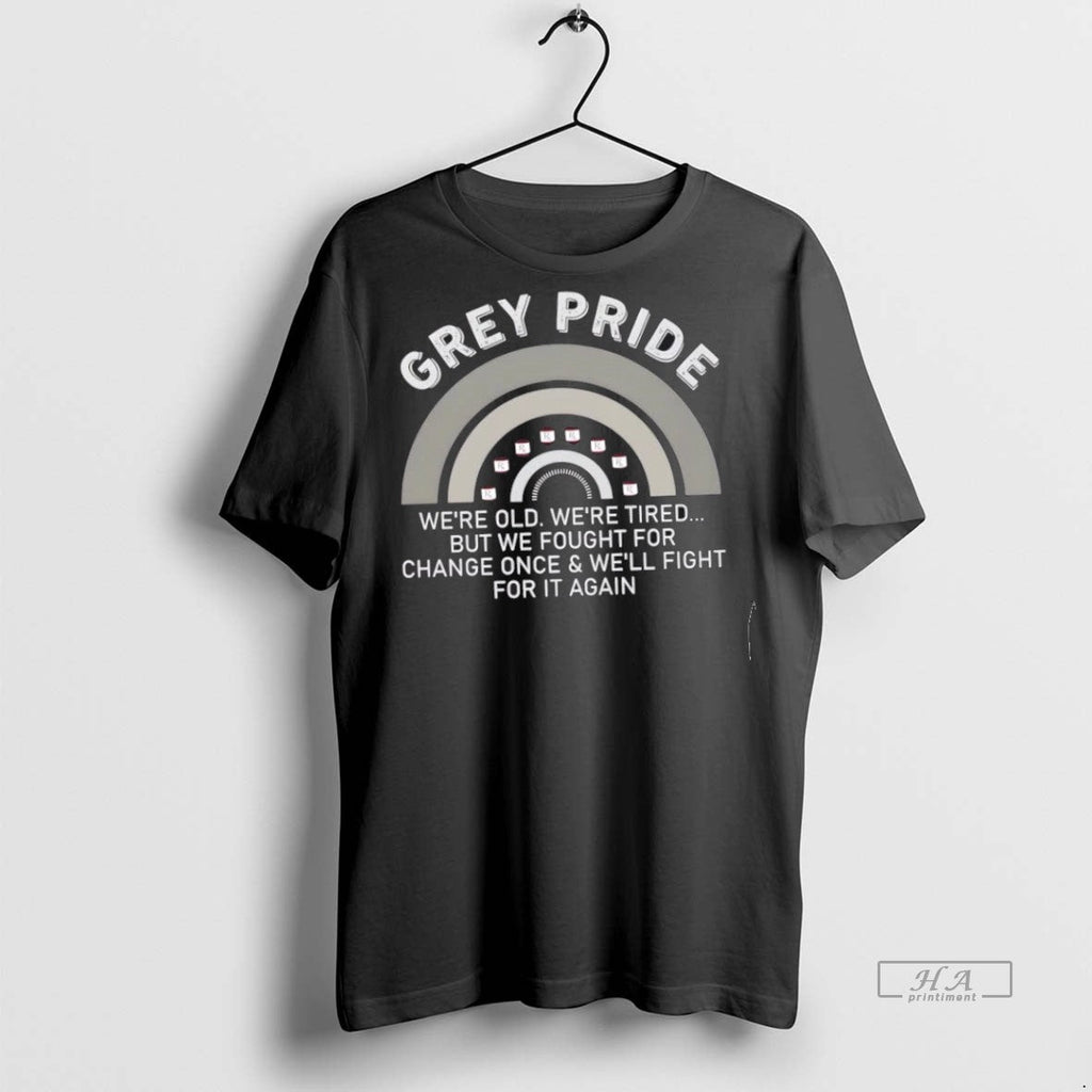 Trendy Official Grey Pride Were Old Tired But We - Adult & Kids T-Shirts, Sweatshirts & Hoodies apparel design preview 1