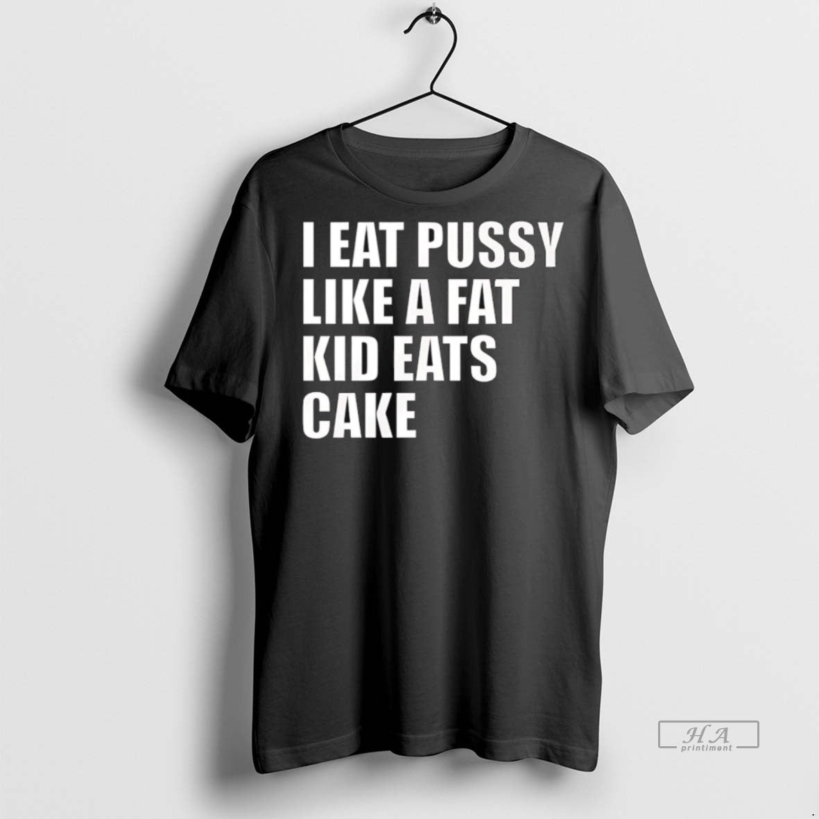 Trendy Official I Eat Pussy Like A Fat Kid Eats Cake - Adult & Kids T-Shirts, Sweatshirts & Hoodies apparel design preview 1