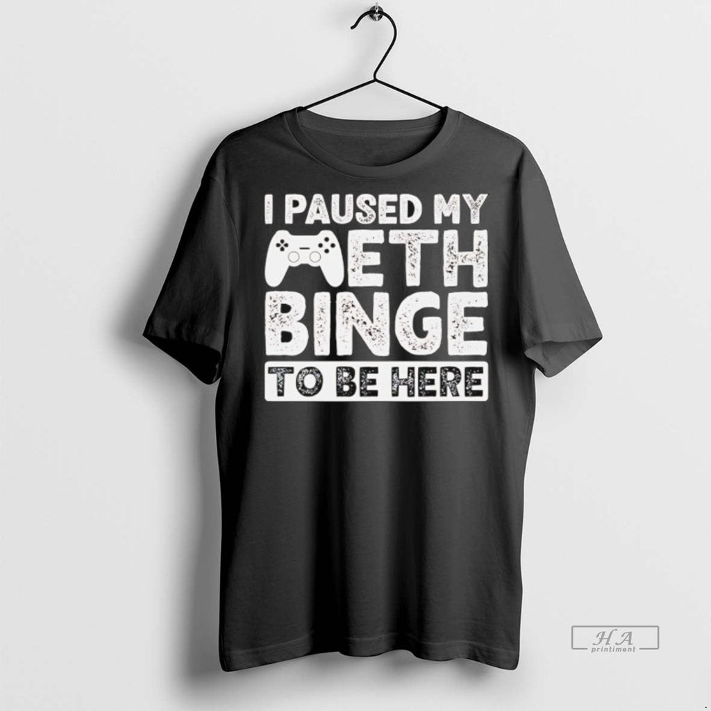 Trendy Official I Paused My Meth Binge To Be Here - Adult & Kids T-Shirts, Sweatshirts & Hoodies apparel design preview 1