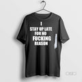 Trendy Official I Stay Up Late For No Fucking Reason - Adult & Kids T-Shirts, Sweatshirts & Hoodies apparel design preview 1