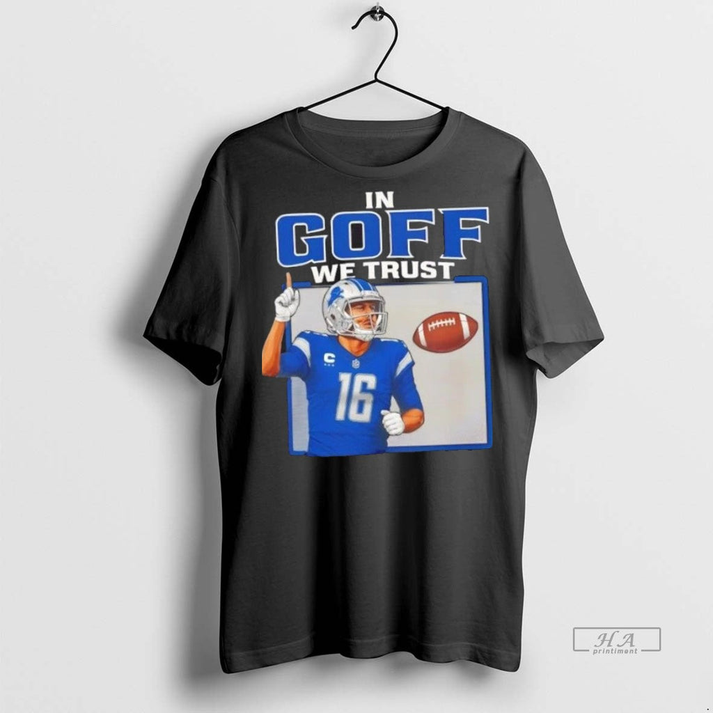 Trendy Official In Goff We Trust Detroit Lions Jared - Adult & Kids T-Shirts, Sweatshirts & Hoodies apparel design preview 1
