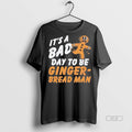 Trendy Official Its A Bad Day To Be Gingerbread - Adult & Kids T-Shirts, Sweatshirts & Hoodies apparel design preview 1