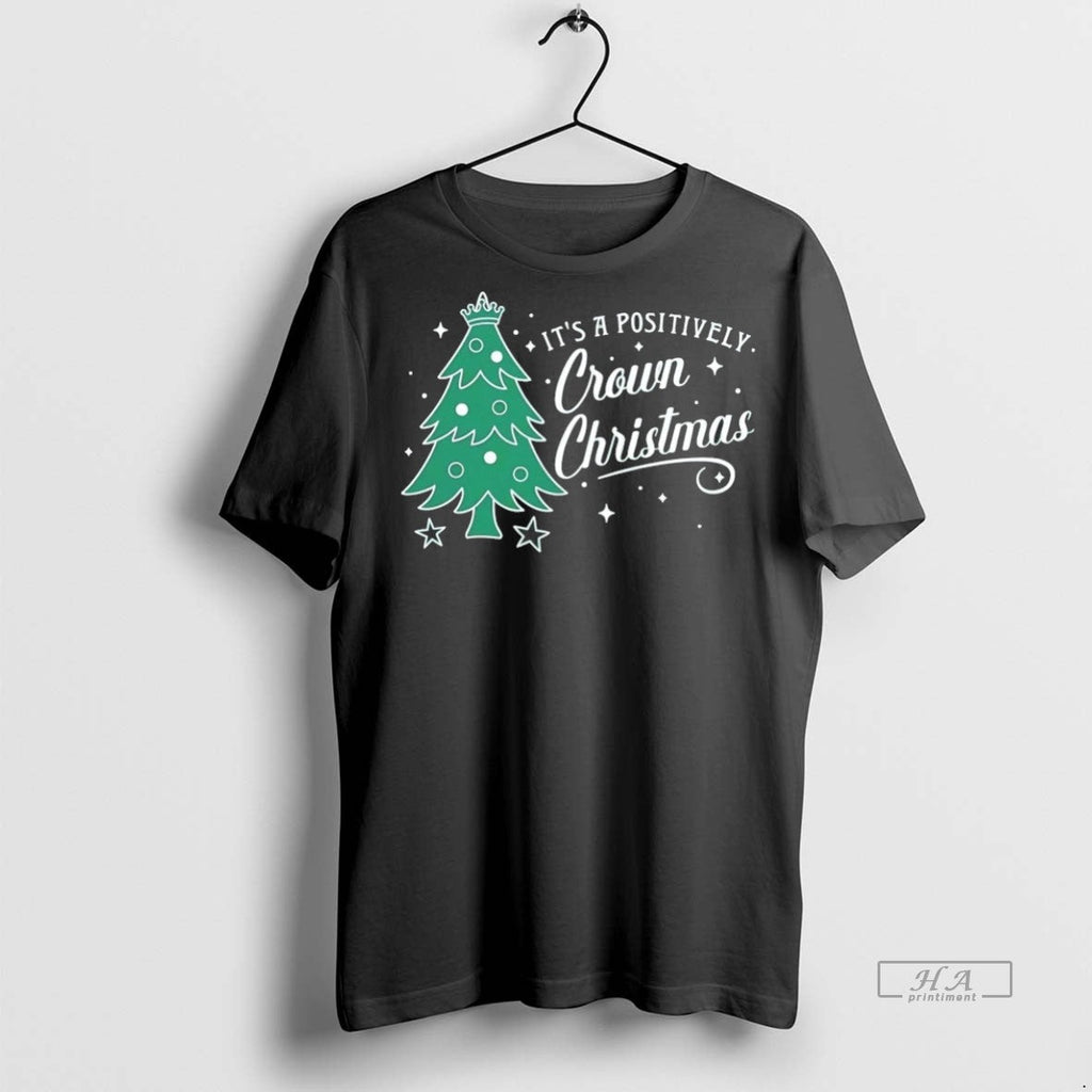 Trendy Official Its A Positively Crown Christmas - Adult & Kids T-Shirts, Sweatshirts & Hoodies apparel design preview 1