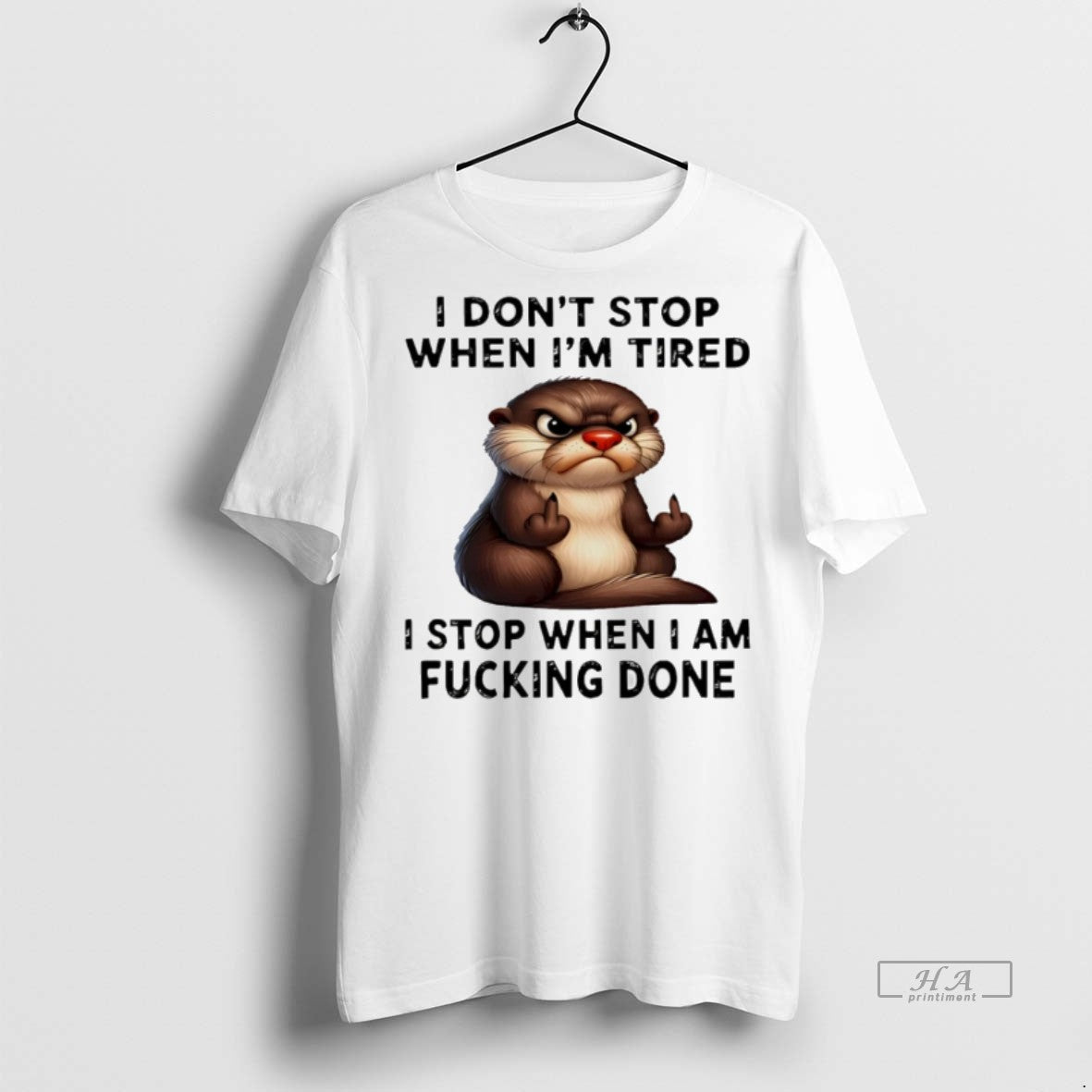 Trendy Official Otter I Dont Stop When Im Tired Am - Adult & Kids T-Shirts, Sweatshirts & Hoodies apparel design preview 1