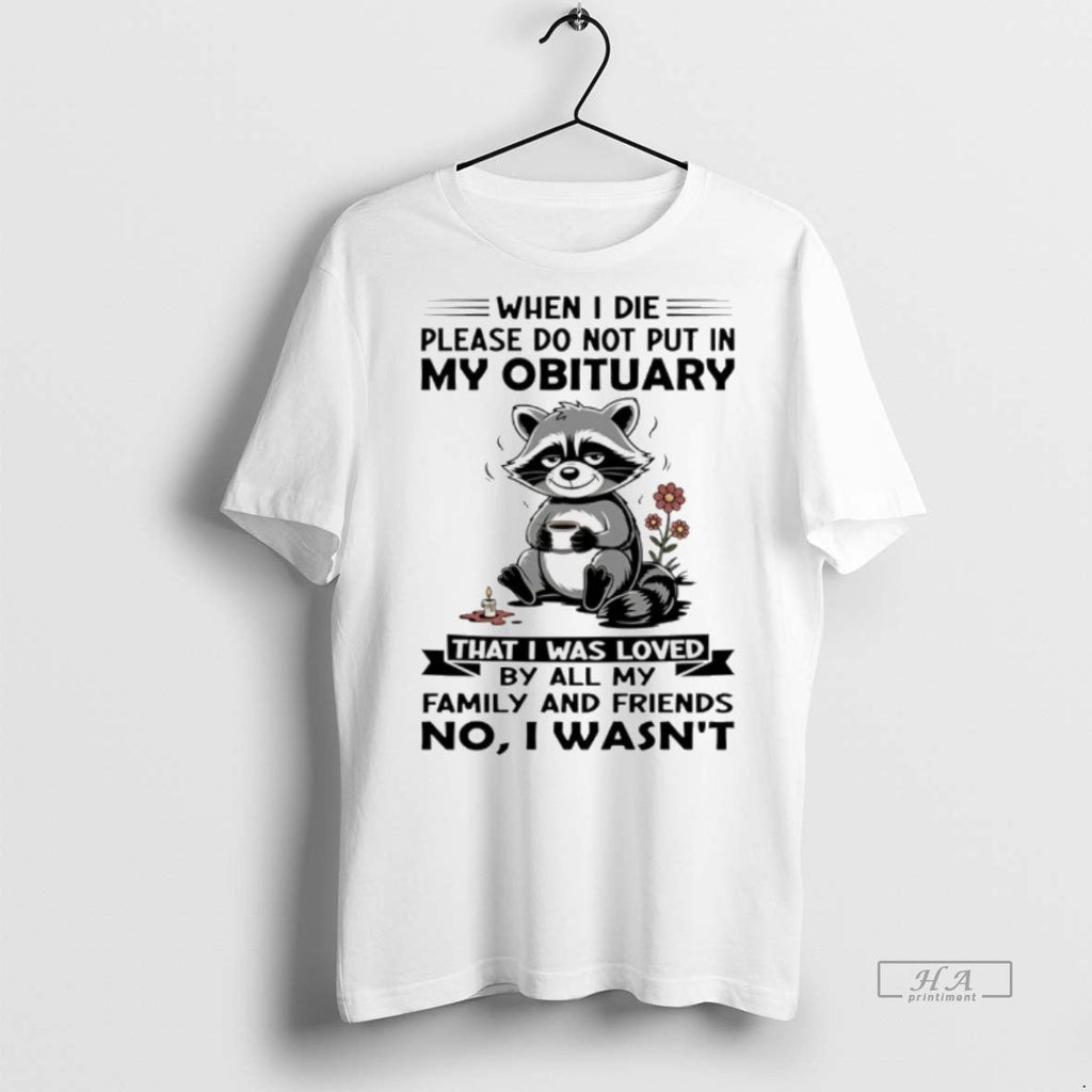 Trendy Official Racoon When I Die Please Do Not Put - Adult & Kids T-Shirts, Sweatshirts & Hoodies apparel design preview 1