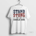 Trendy Official Stand Strong In Honor Of Charlie Kirk - Adult & Kids T-Shirts, Sweatshirts & Hoodies apparel design preview 1