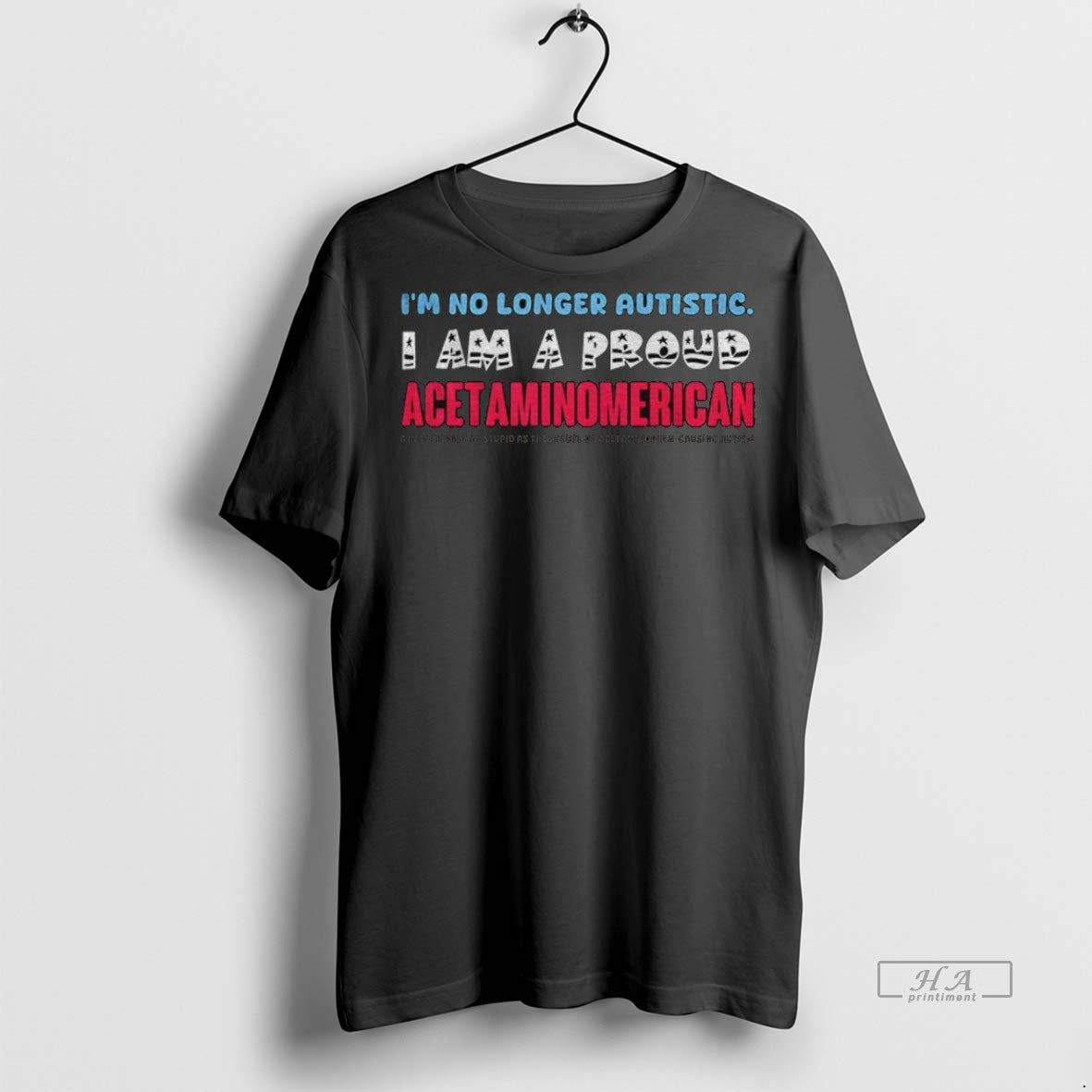 Trendy Official Tylenol Im No Longer Autistic I Am A - Adult & Kids T-Shirts, Sweatshirts & Hoodies apparel design preview 1