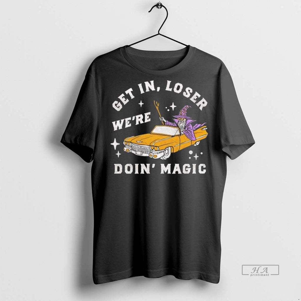 Trendy Official Wizard Get In Loser Were Doing Magic - Adult & Kids T-Shirts, Sweatshirts & Hoodies apparel design preview 1