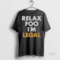 Trendy Official Relax Foo Im Legal 539srx Sweater - Adult & Kids T-Shirts, Sweatshirts & Hoodies apparel design preview 1