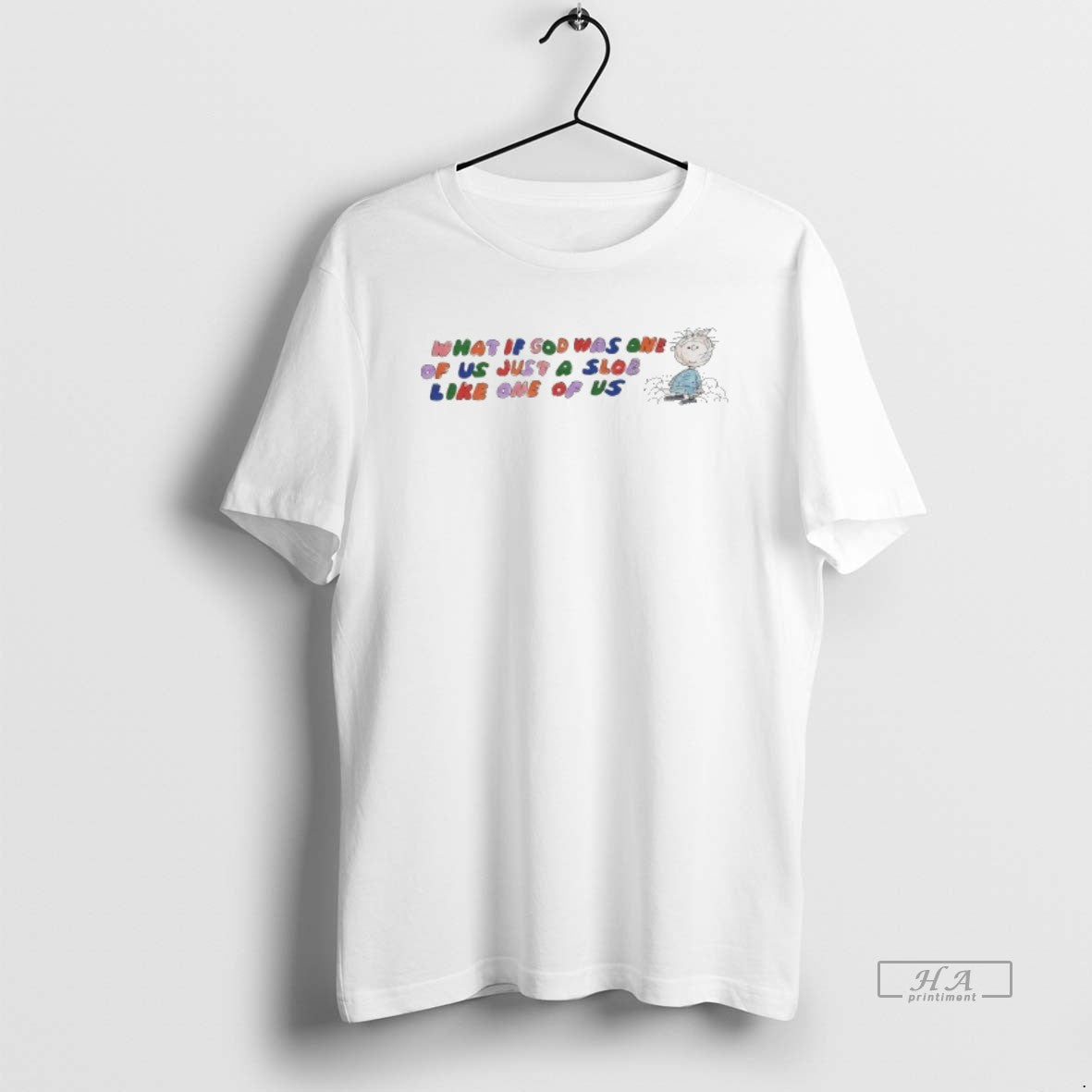 Trendy Peanuts Pig Pen What If God Was One Of Us Just - Adult & Kids T-Shirts, Sweatshirts & Hoodies apparel design preview 1