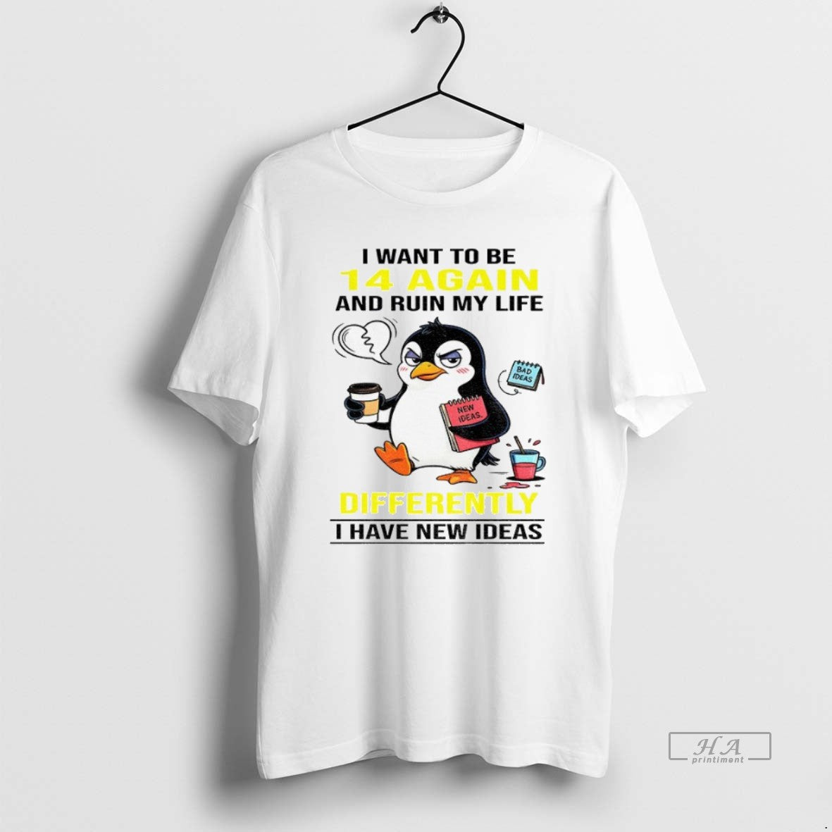 Trendy Penguin I Want To Be 14 Again And Ruin My Life - Adult & Kids T-Shirts, Sweatshirts & Hoodies apparel design preview 1