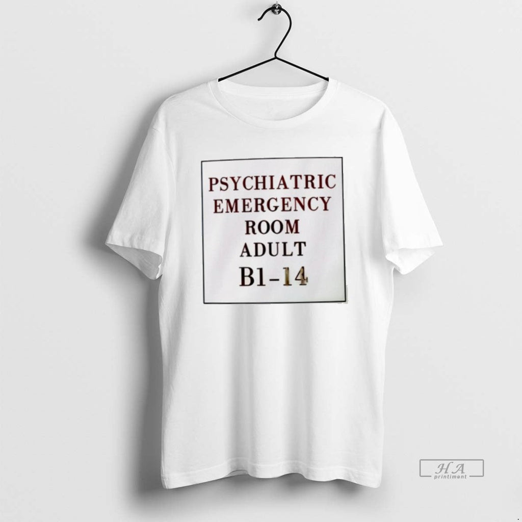 Trendy Psychiatric Emergency Room Adult B1 14 - Adult & Kids T-Shirts, Sweatshirts & Hoodies apparel design preview 1