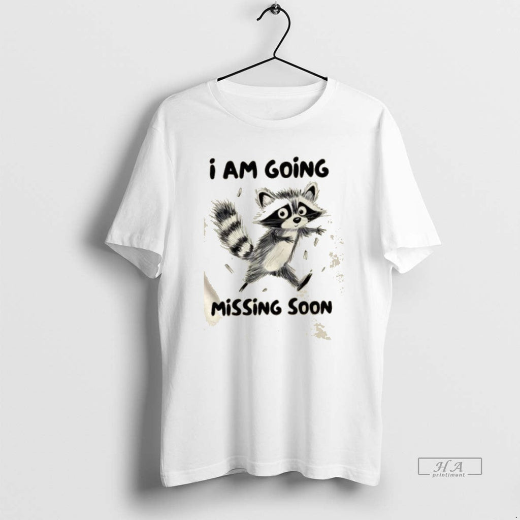 Trendy Raccoon I Am Going Missing Soon - Adult & Kids T-Shirts, Sweatshirts & Hoodies apparel design preview 1