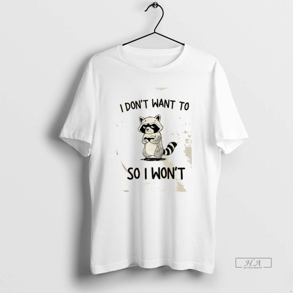 Trendy Raccoon I Dont Want To So Wont - Adult & Kids T-Shirts, Sweatshirts & Hoodies apparel design preview 1