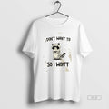 Trendy Raccoon I Dont Want To So Wont - Adult & Kids T-Shirts, Sweatshirts & Hoodies apparel design preview 1