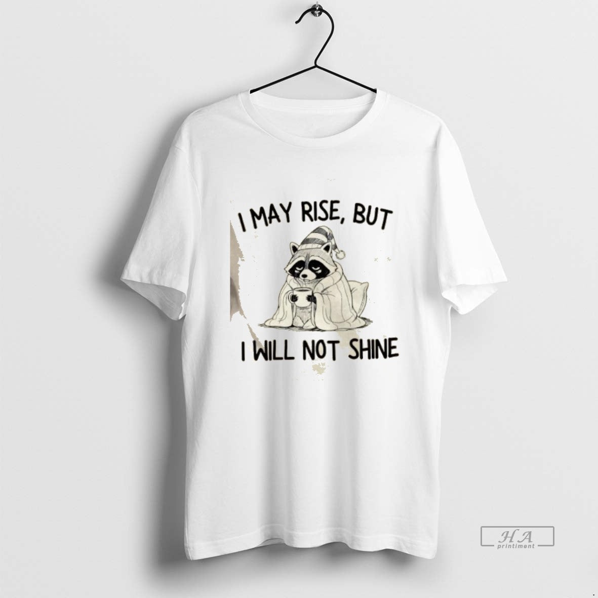 Trendy Raccoon I May Rise But Will Not Shine - Adult & Kids T-Shirts, Sweatshirts & Hoodies apparel design preview 1