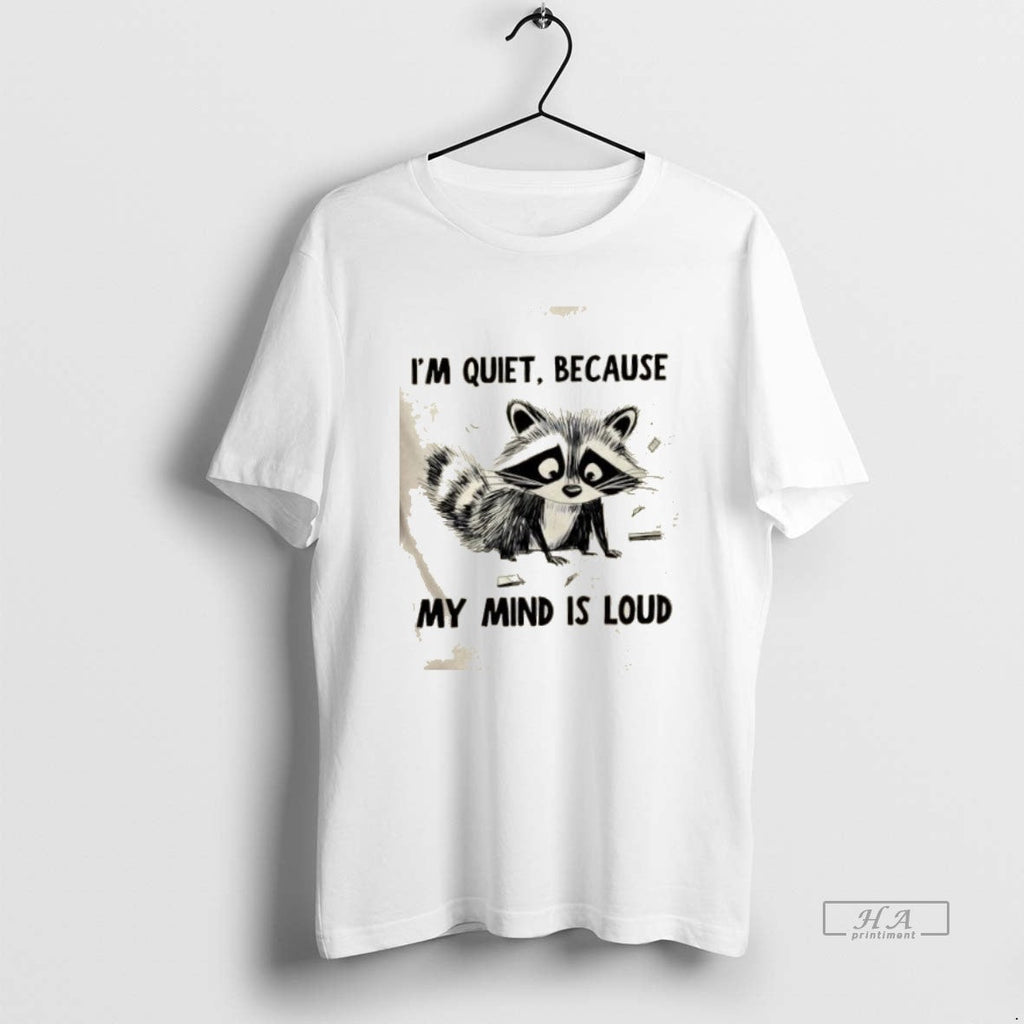 Trendy Raccoon Im Quiet Because My Mind Is Loud - Adult & Kids T-Shirts, Sweatshirts & Hoodies apparel design preview 1