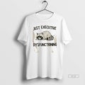 Trendy Raccoon Just Executive Dysfunctioning - Adult & Kids T-Shirts, Sweatshirts & Hoodies apparel design preview 1