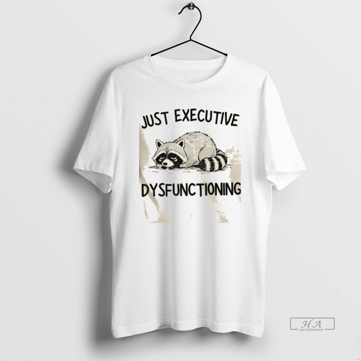Trendy Raccoon Just Executive Dysfunctioning - Adult & Kids T-Shirts, Sweatshirts & Hoodies apparel design preview 1