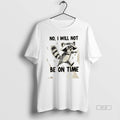 Trendy Raccoon No I Will Not Be On Time - Adult & Kids T-Shirts, Sweatshirts & Hoodies apparel design preview 1