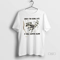 Trendy Raccoon Sorry For Being Late It Will Happen - Adult & Kids T-Shirts, Sweatshirts & Hoodies apparel design preview 1