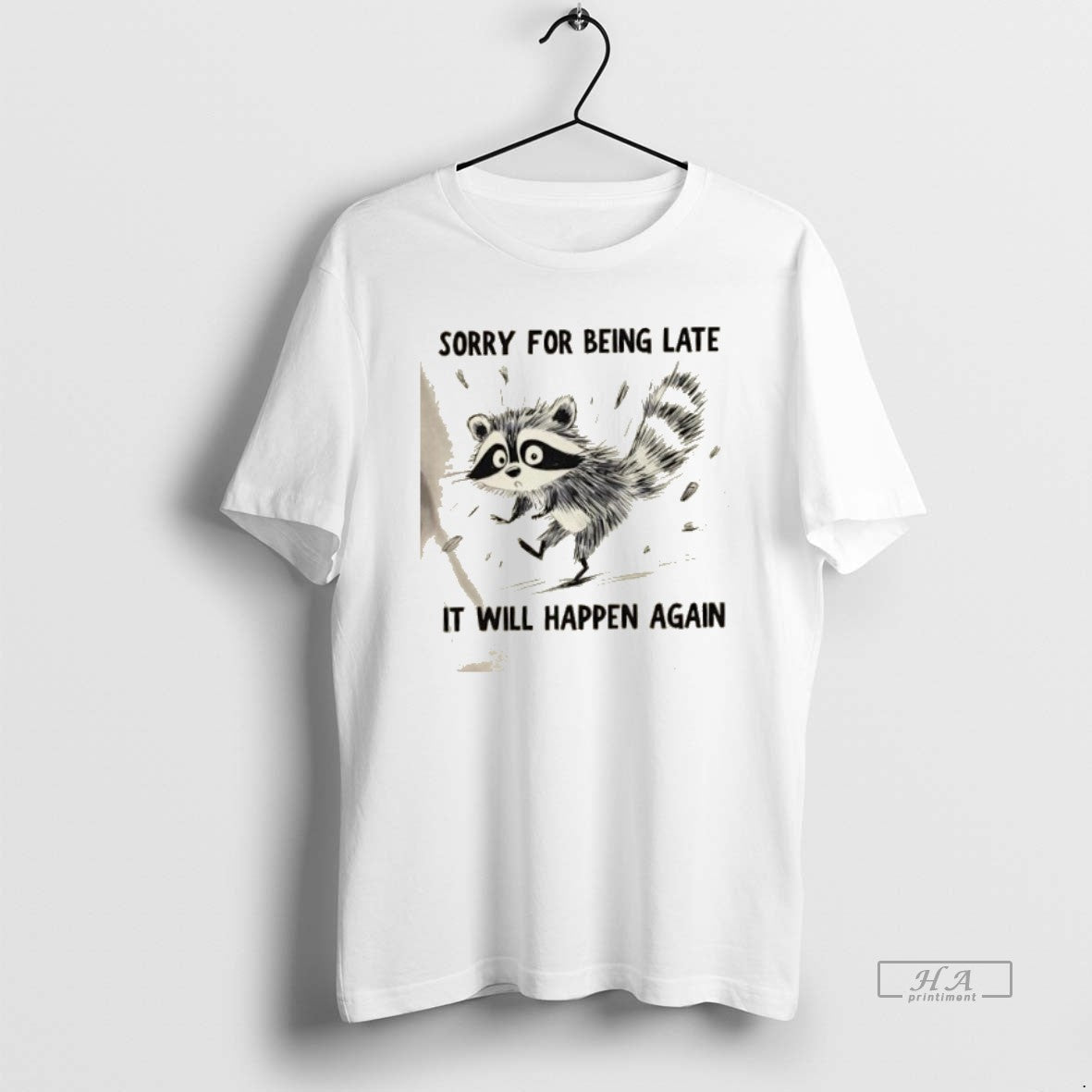 Trendy Raccoon Sorry For Being Late It Will Happen - Adult & Kids T-Shirts, Sweatshirts & Hoodies apparel design preview 1