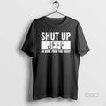 Trendy Shut Up Jeff No More From You Today - Adult & Kids T-Shirts, Sweatshirts & Hoodies apparel design preview 1